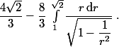 \dfrac{4\sqrt2}3 - \dfrac83\, \int_1^{\sqrt2} \dfrac{r\,\mathrm d r}{\sqrt{1-\dfrac1{r^2}}}\;.